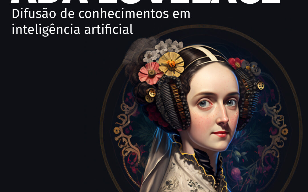 Ada Lovelace – Difusão de conhecimentos em Inteligência Artificial