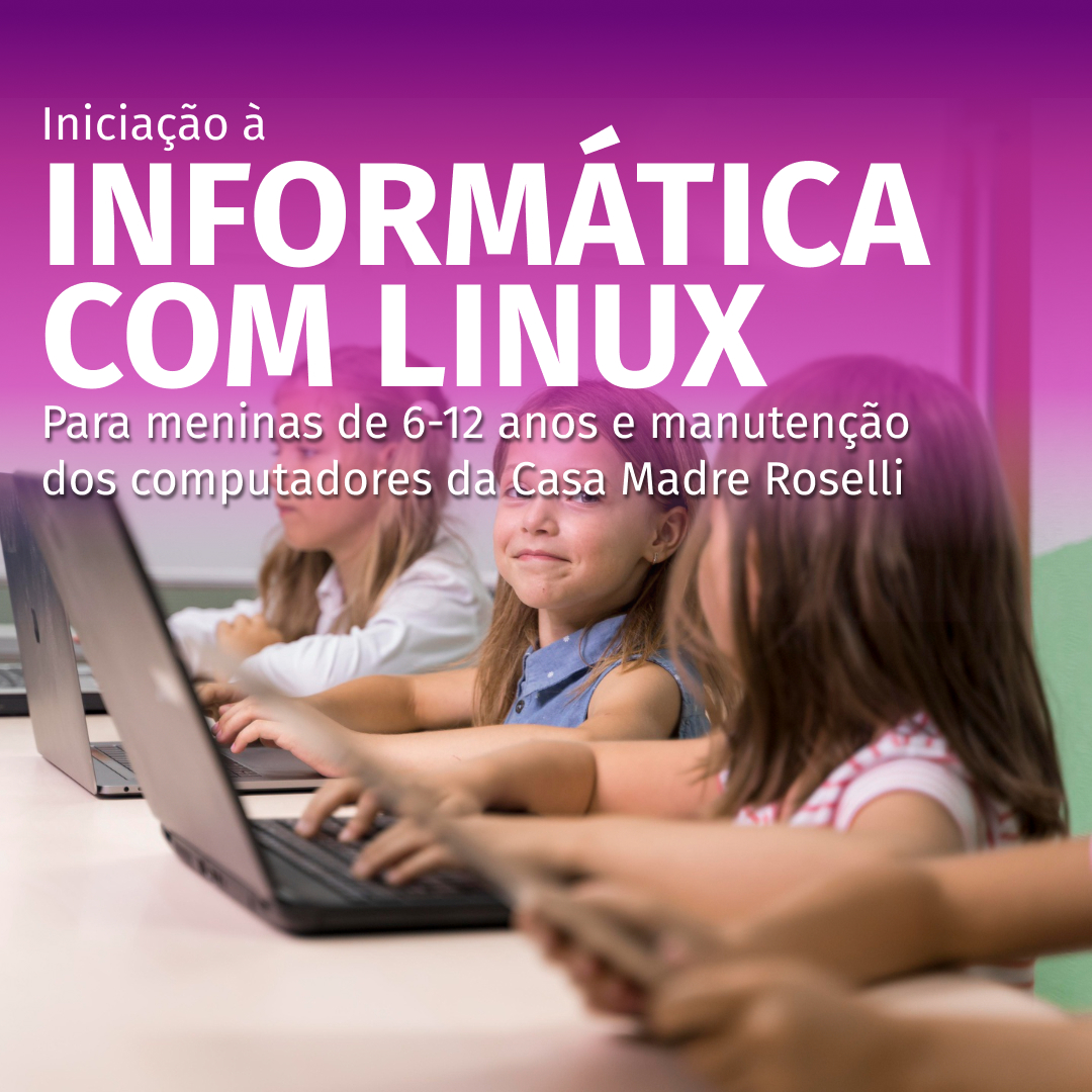 Iniciação à informática com Linux para meninas de 6-12 anos e manutenção dos computadores da Casa Madre Roselli