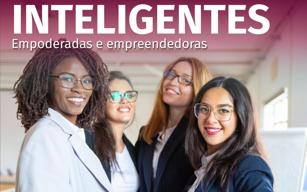 Mulheres Inteligentes, Empoderadas e Empreendedoras