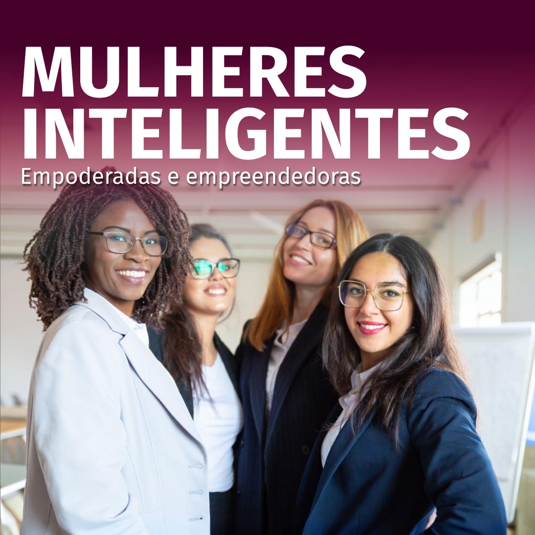 Mulheres Inteligentes, Empoderadas e Empreendedoras